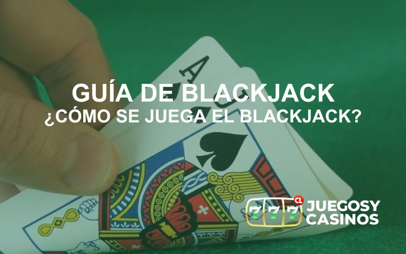 Cómo se juega el Blackjack