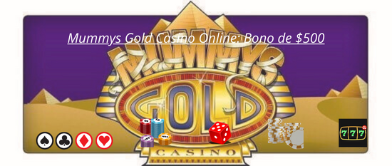 Mummys Gold Casino Online Bono de $500